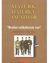 Atatürk, Atatürk’ü Anlatıyor 