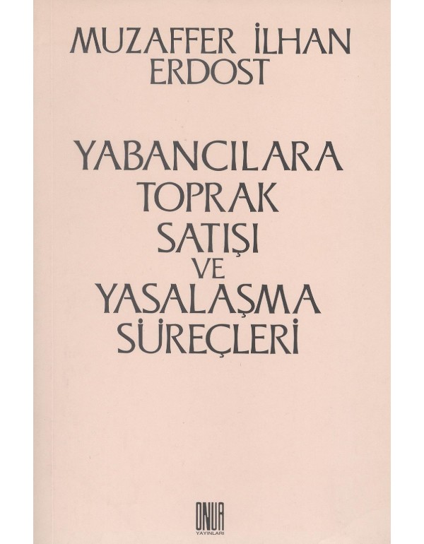 Yabancılara Toprak Satışı ve Yasalaşma Süreçleri (um:ag-Sahaf)