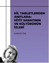 Kil Tabletlerden Anıtlara: Hitit Sa...