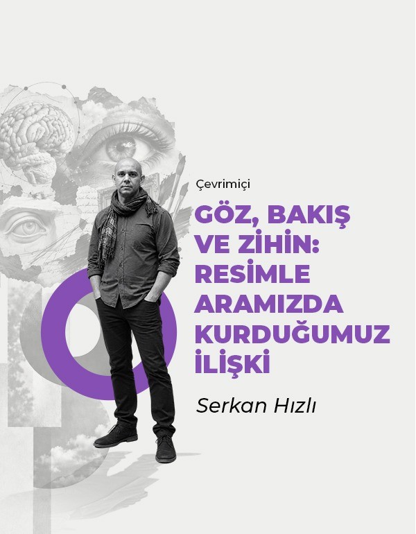 Göz, Bakış ve Zihin: Resimle Aramızda Kurduğumuz İlişki
