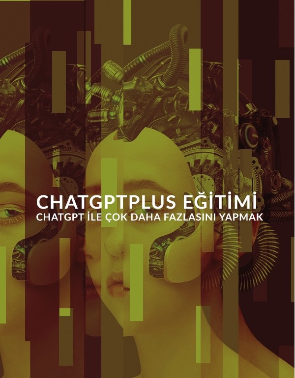ChatGPTPlus Eğitimi - ChatGPT İle Çok Daha Fazlasını Yapmak