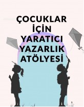 Çocuklar İçin Yaratıcı Yazarlık Atö...