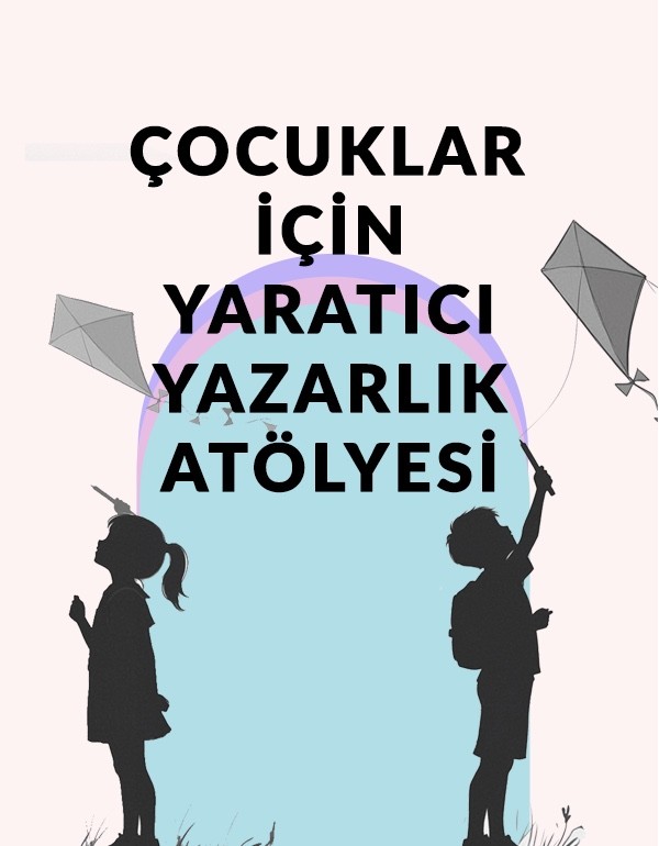 Çocuklar İçin Yaratıcı Yazarlık Atölyesi - 9/12 Yaş