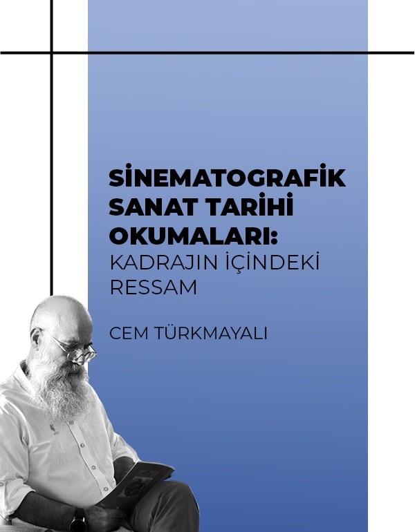 Sinematografik Sanat Tarihi Okumaları : Kadrajın İçindeki Ressam