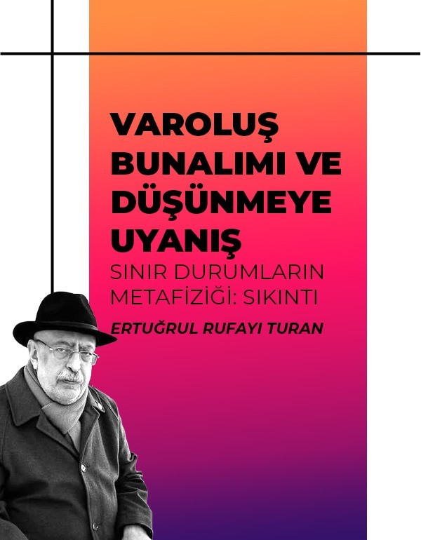 VAROLUŞ BUNALIMI VE DÜŞÜNMEYE UYANIŞ Sınır durumlarının Metafiziği: Sıkıntı