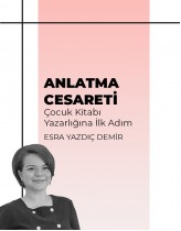 Anlatma Cesareti - Çocuk Kitabı Yaz...