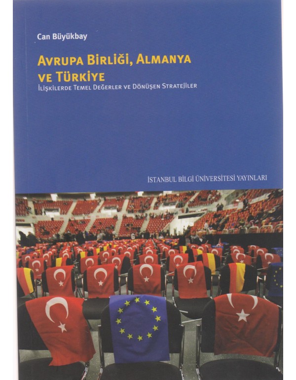 Avrupa Birliği, Almanya ve Türkiye: İlişkilerde Temel Değerler ve Dönüşen Stratejiler (um:ag Sahaf)