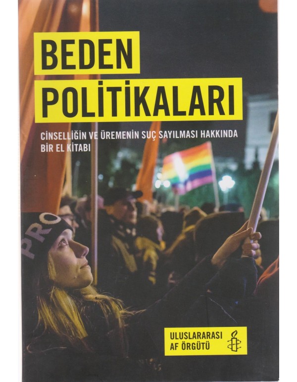 Beden Politikaları: Cinselliğin ve Üremenin Suç Sayılması Hakkında Bir El Kitabı (um:ag Sahaf)